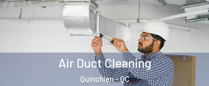  Air Duct Cleaning Quinchien - QC