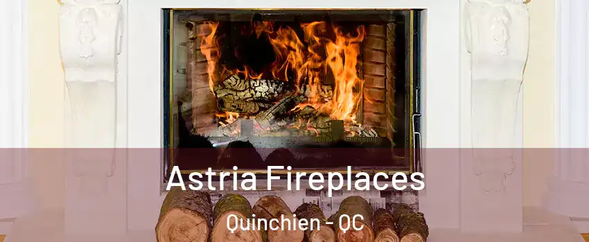  Astria Fireplaces Quinchien - QC