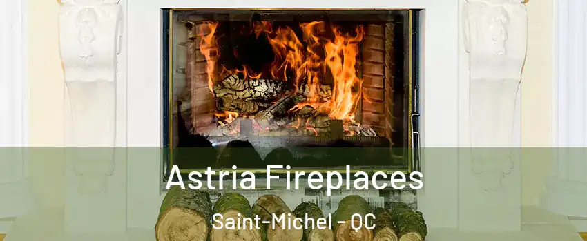  Astria Fireplaces Saint-Michel - QC