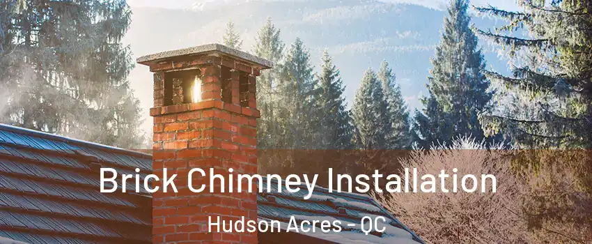  Brick Chimney Installation Hudson Acres - QC