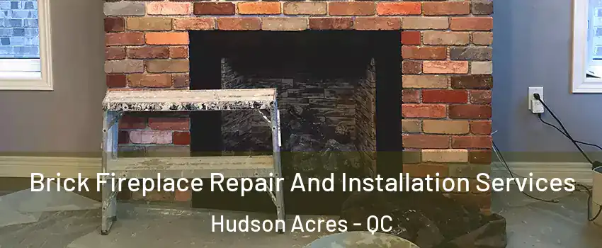  Brick Fireplace Repair And Installation Services Hudson Acres - QC