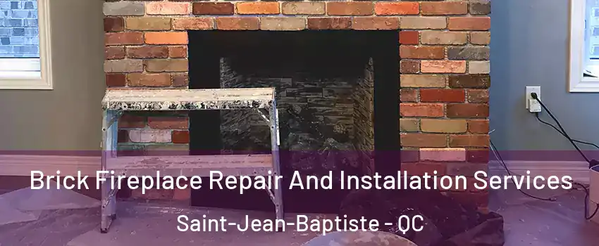  Brick Fireplace Repair And Installation Services Saint-Jean-Baptiste - QC