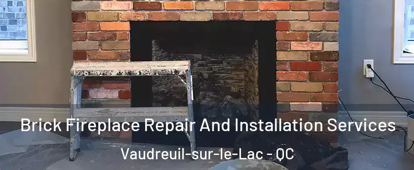  Brick Fireplace Repair And Installation Services Vaudreuil-sur-le-Lac - QC