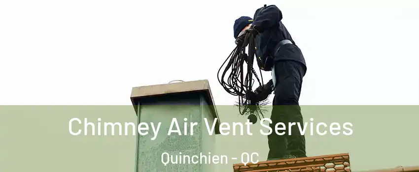  Chimney Air Vent Services Quinchien - QC
