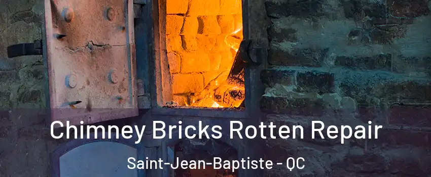 Chimney Bricks Rotten Repair Saint-Jean-Baptiste - QC