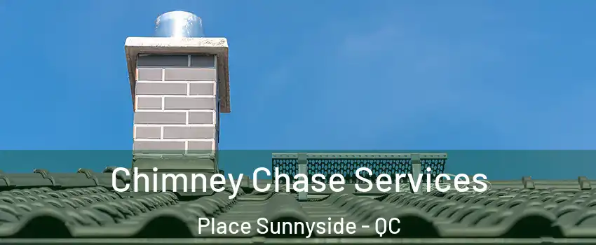  Chimney Chase Services Place Sunnyside - QC