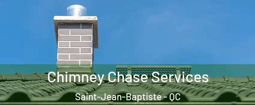  Chimney Chase Services Saint-Jean-Baptiste - QC
