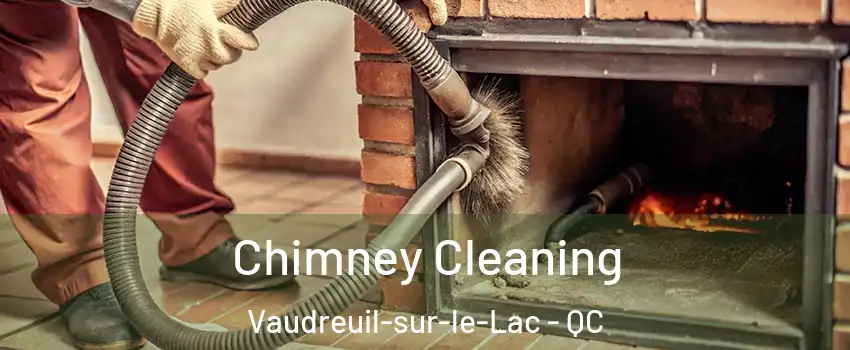  Chimney Cleaning Vaudreuil-sur-le-Lac - QC
