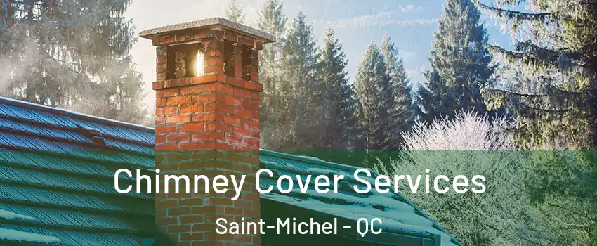  Chimney Cover Services Saint-Michel - QC