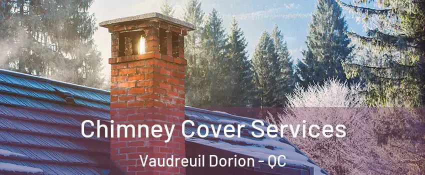  Chimney Cover Services Vaudreuil Dorion - QC