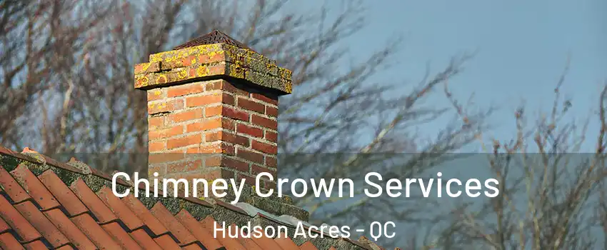  Chimney Crown Services Hudson Acres - QC