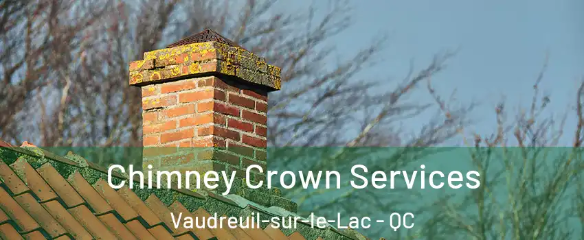  Chimney Crown Services Vaudreuil-sur-le-Lac - QC