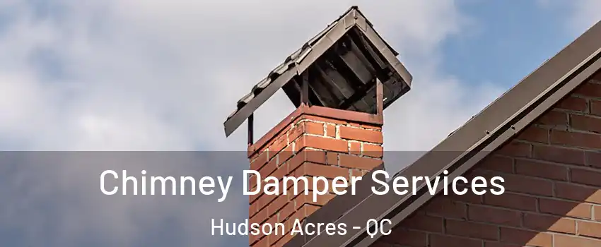  Chimney Damper Services Hudson Acres - QC