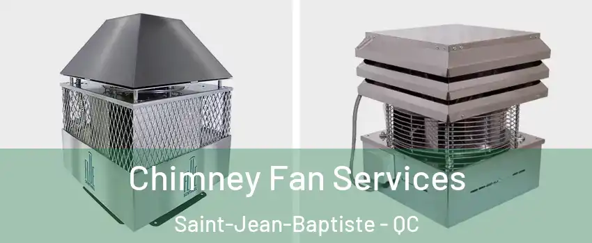  Chimney Fan Services Saint-Jean-Baptiste - QC