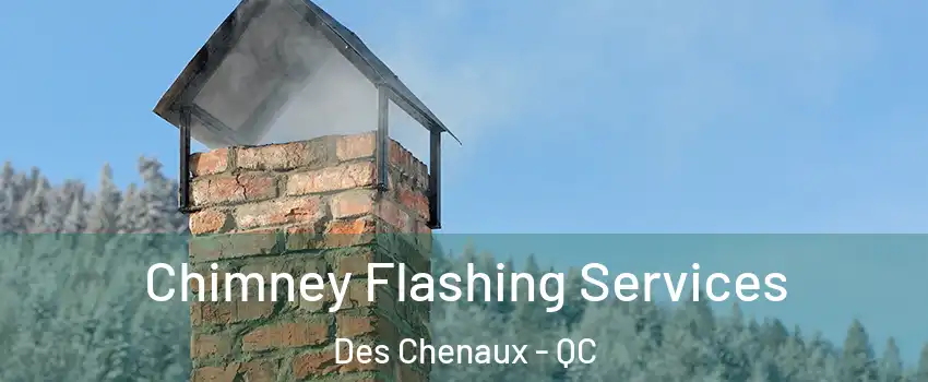  Chimney Flashing Services Des Chenaux - QC