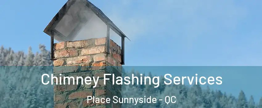  Chimney Flashing Services Place Sunnyside - QC