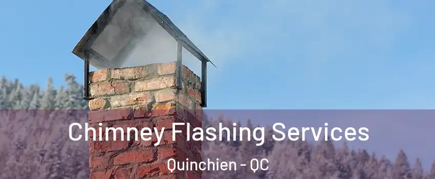  Chimney Flashing Services Quinchien - QC