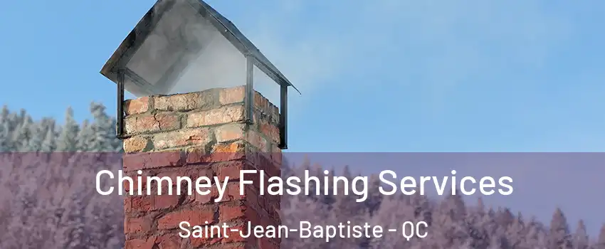 Chimney Flashing Services Saint-Jean-Baptiste - QC