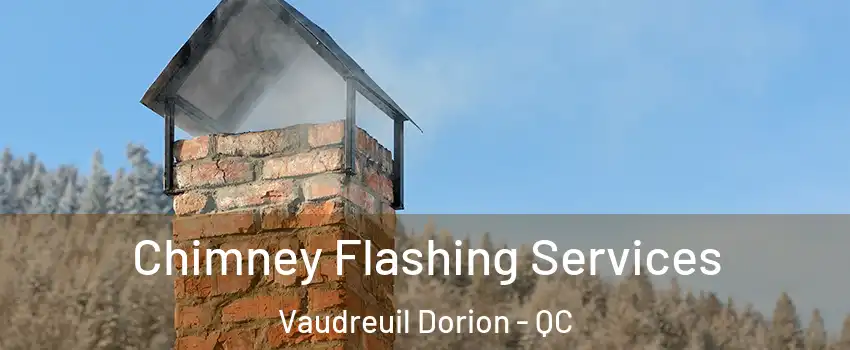  Chimney Flashing Services Vaudreuil Dorion - QC