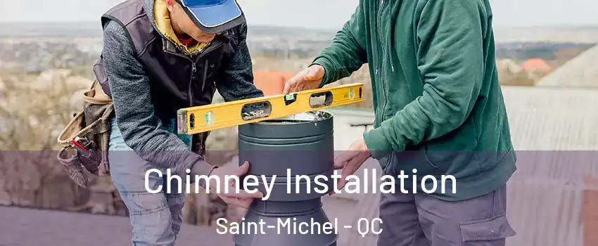  Chimney Installation Saint-Michel - QC