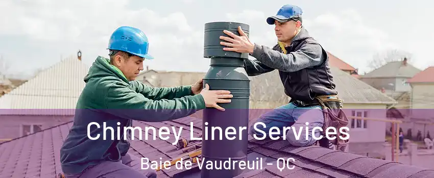 Chimney Liner Services Baie de Vaudreuil - QC