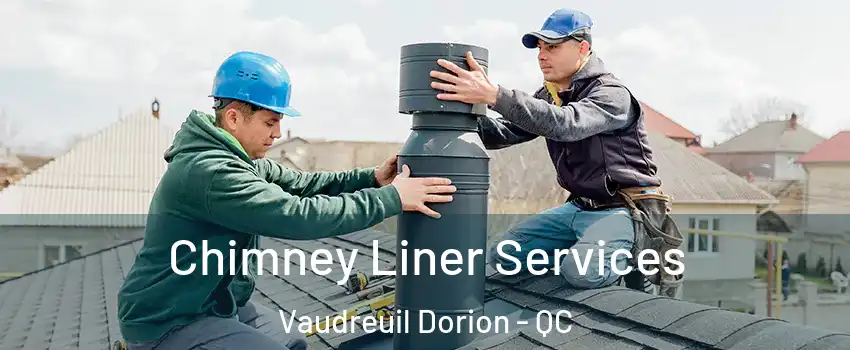  Chimney Liner Services Vaudreuil Dorion - QC