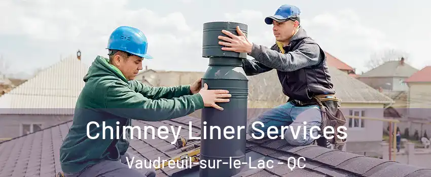 Chimney Liner Services Vaudreuil-sur-le-Lac - QC