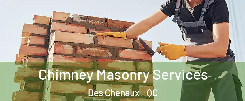  Chimney Masonry Services Des Chenaux - QC