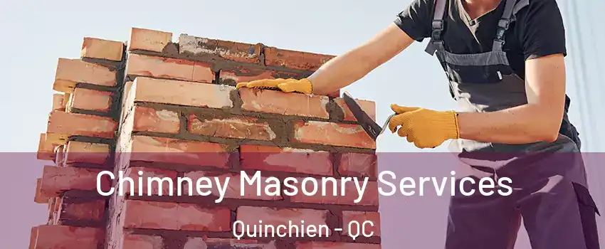  Chimney Masonry Services Quinchien - QC
