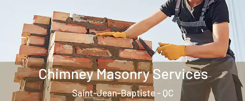  Chimney Masonry Services Saint-Jean-Baptiste - QC