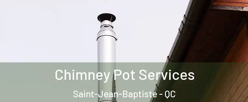  Chimney Pot Services Saint-Jean-Baptiste - QC