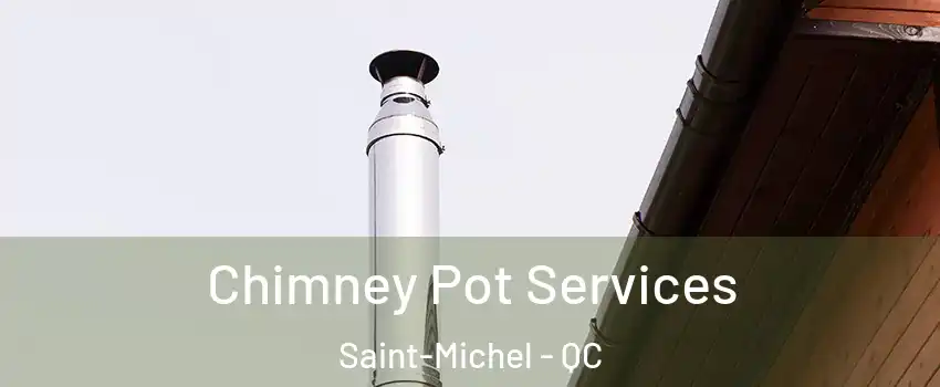  Chimney Pot Services Saint-Michel - QC