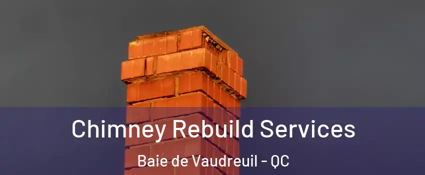  Chimney Rebuild Services Baie de Vaudreuil - QC