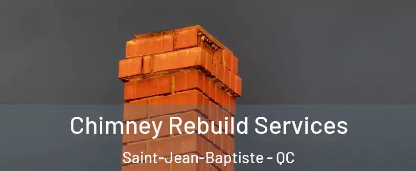  Chimney Rebuild Services Saint-Jean-Baptiste - QC