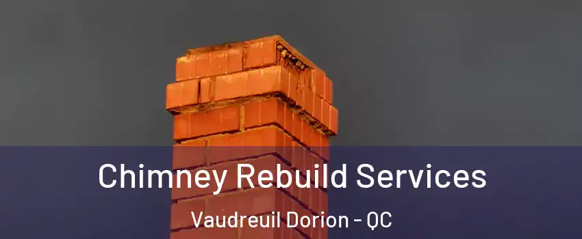  Chimney Rebuild Services Vaudreuil Dorion - QC