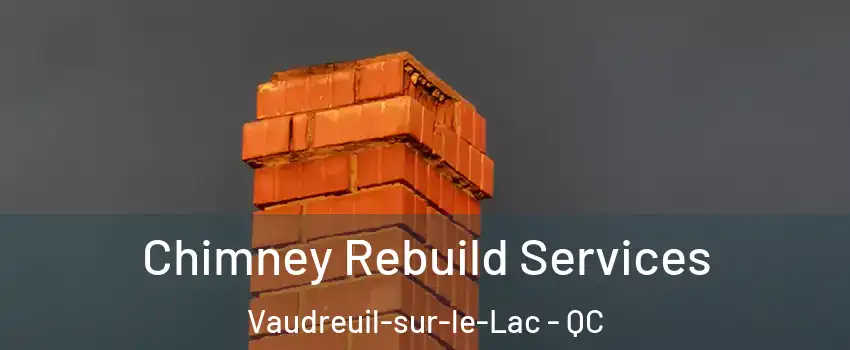  Chimney Rebuild Services Vaudreuil-sur-le-Lac - QC