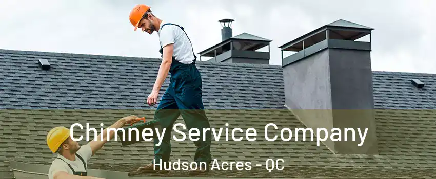  Chimney Service Company Hudson Acres - QC