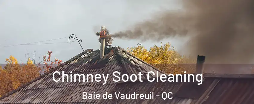  Chimney Soot Cleaning Baie de Vaudreuil - QC
