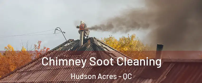  Chimney Soot Cleaning Hudson Acres - QC
