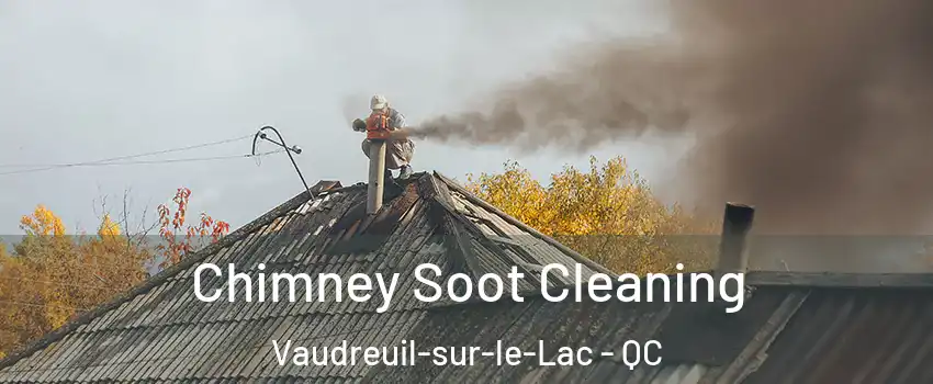  Chimney Soot Cleaning Vaudreuil-sur-le-Lac - QC