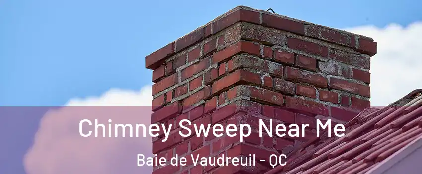  Chimney Sweep Near Me Baie de Vaudreuil - QC