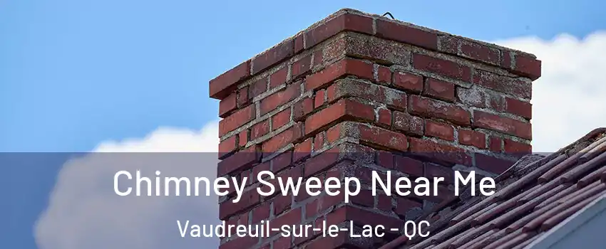  Chimney Sweep Near Me Vaudreuil-sur-le-Lac - QC