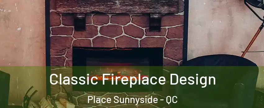  Classic Fireplace Design Place Sunnyside - QC
