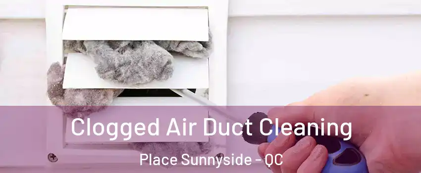  Clogged Air Duct Cleaning Place Sunnyside - QC