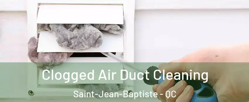  Clogged Air Duct Cleaning Saint-Jean-Baptiste - QC