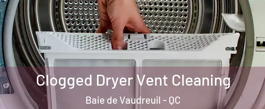  Clogged Dryer Vent Cleaning Baie de Vaudreuil - QC