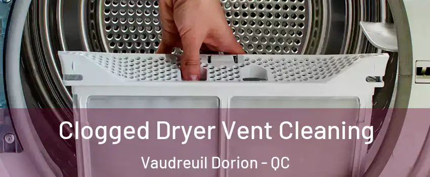  Clogged Dryer Vent Cleaning Vaudreuil Dorion - QC