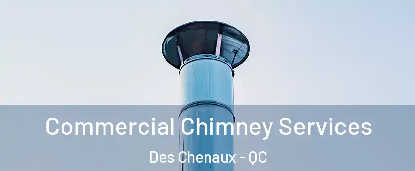  Commercial Chimney Services Des Chenaux - QC