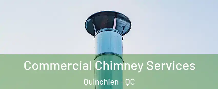  Commercial Chimney Services Quinchien - QC