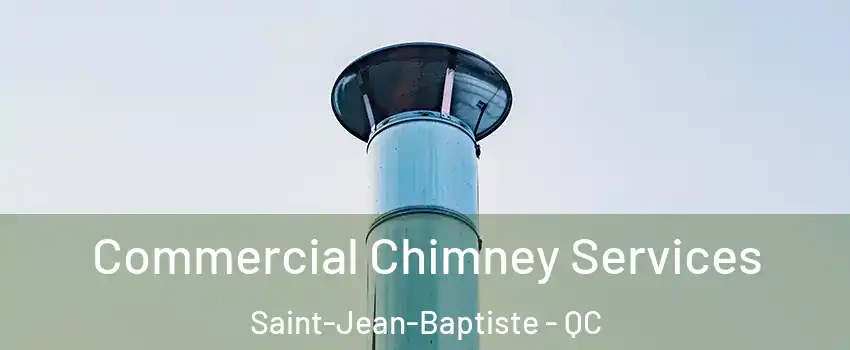  Commercial Chimney Services Saint-Jean-Baptiste - QC